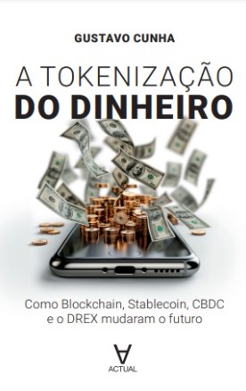 Tokenizacao do Dinheiro, A: Como Blockchain, Stablecoin, Cbdc e o Drex Muda