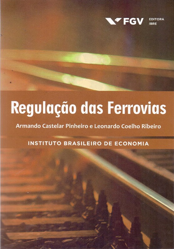 Regulacao das Ferrovias - Instituto Brasileiro de Economia