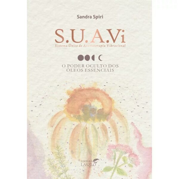 Kit S. U. A. Vi: Sistema Unico de Aromaterapia Vibracional - o Poder Oculto