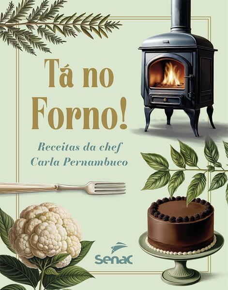 Ta no Forno! - Receitas da Chef Carla Pernambuco