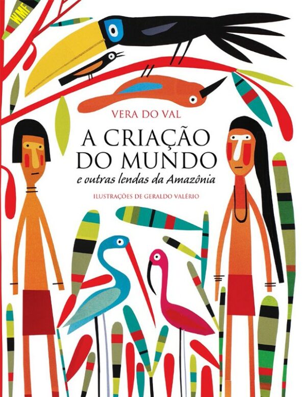 Criacao do Mundo e Outras Lendas da Amazonia, A