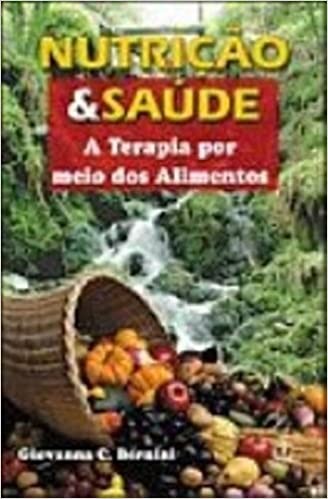Nutricao e Saude - a Terapia por Meio dos Alimentos