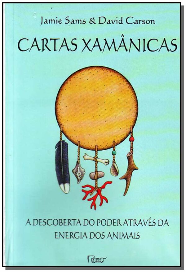 Cartas Xamanicas: a Descoberta do Poder Atraves da Energia dos Animais