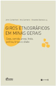 Giros Etnograficos em Minas Gerais: Casa, Comida, Prosa, Festa, Politica, B