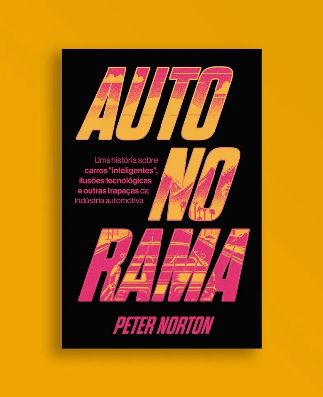Autonorama - Uma Historia sobre Carros Inteligentes, Ilusoes Tecnologicas