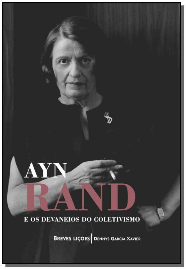 Ayn Rand e os Dev. do Coletivismo: Breves Licoes