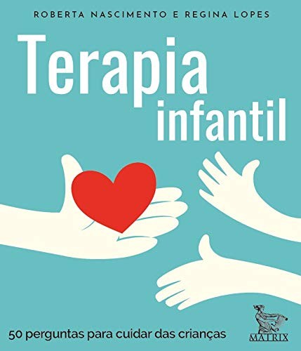 Terapia Infantil: 50 Perguntas para Cuidar das Criancas