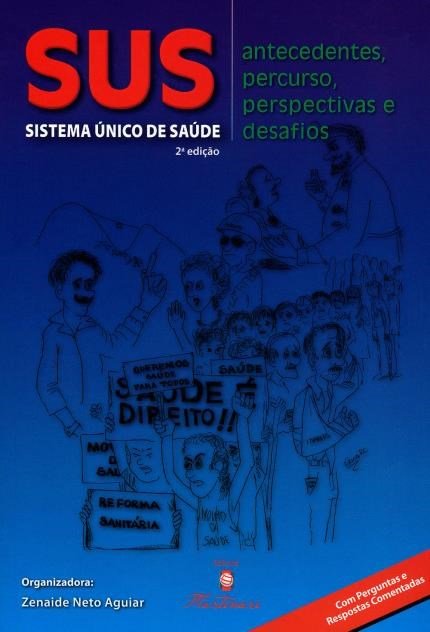 Sus - Sistema Unico de Saude - Antecedentes, Percurso, Perspectivas e Desaf