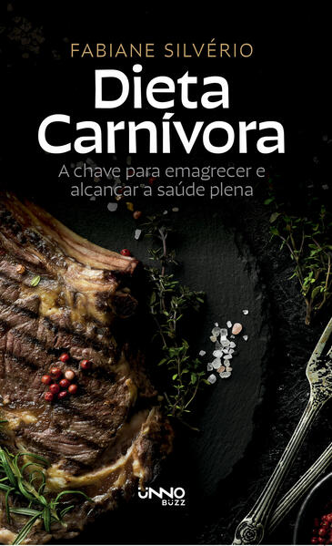 Dieta Carnivora: a Chave para Emagrecer e Alcancar a Saude Plena