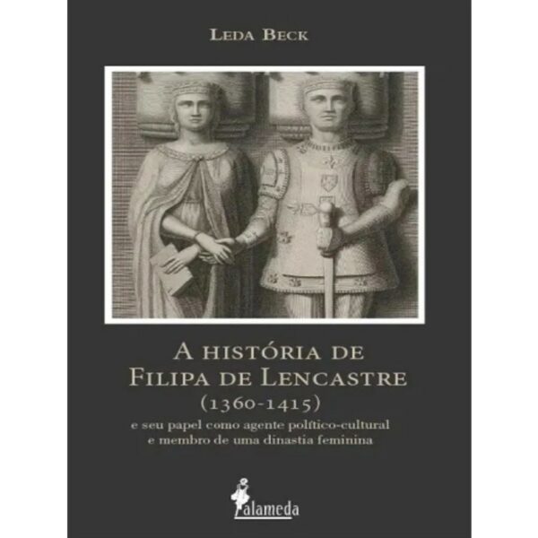 Historia de Filipa de Lencastre, A