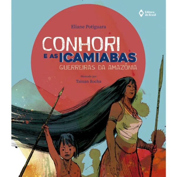 Conhori e as Icamiabas: Guerreiras da Amazonia