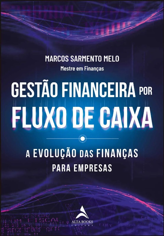 Gestao Financeira por Fluxo de Caixa: a Evolucao das Financas para Empresa