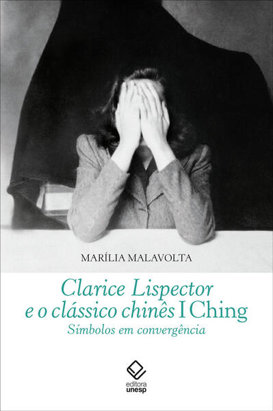Clarice Lispector e o Classico Chines I Ching: Simbolos em Convergencia