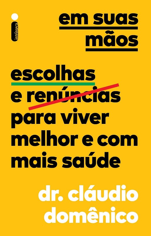 Em Suas Maos: Escolhas e Renuncias para Viver Melhor e com Mais Saude