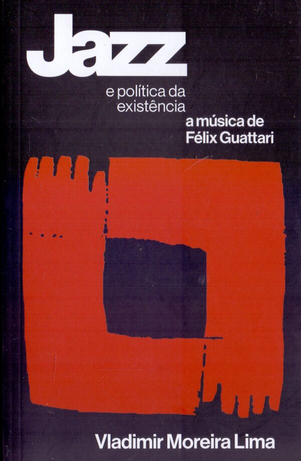Jazz e Politica da Existencia: a Musica de Felix Guatarri