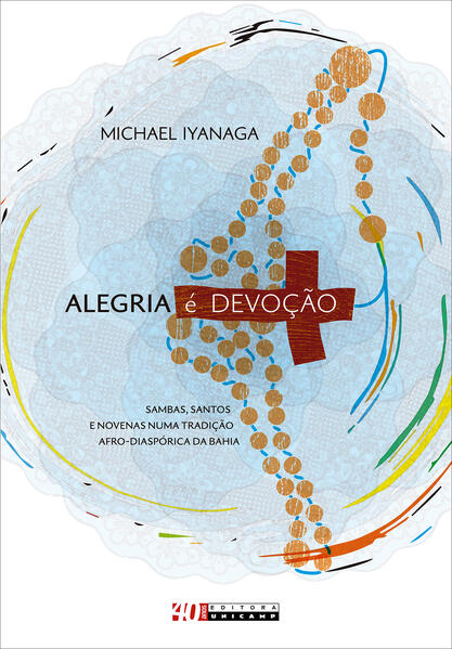 Alegria e Devocao - Sambas, Santos e Novenas Numa Tradicao Afro-diasporica