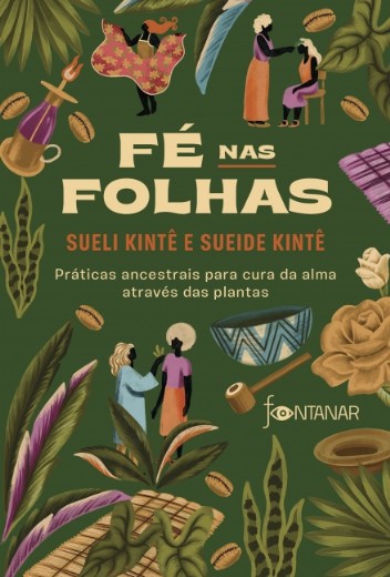 Fe Nas Folhas: Praticas Ancestrais para Cura da Alma Atraves das Plantas