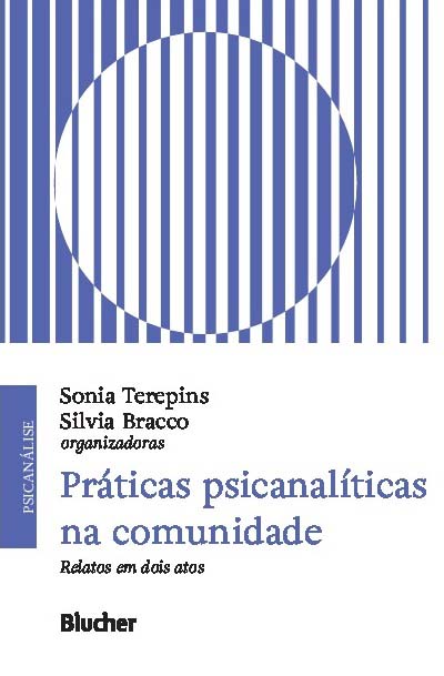 Praticas Psicanaliticas na Comunidade - Relatos em Dois Atos