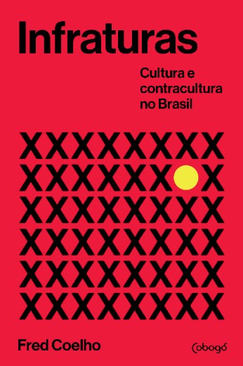 Infraturas: Cultura e Contracultura no Brasil