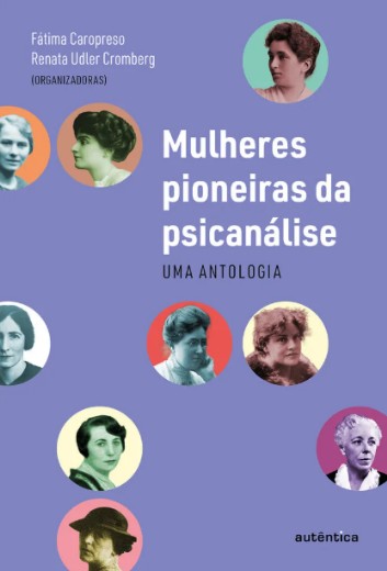 Mulheres Pioneiras da Psicanalise: Uma Antologia