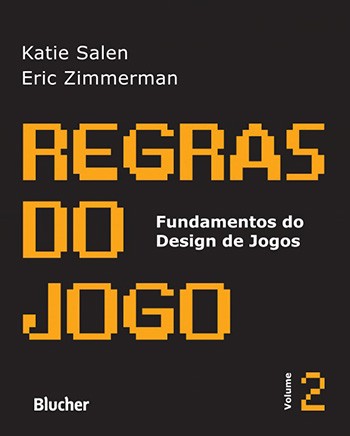 Regras do Jogo - Vol. 2 - Fundamentos do Design de Jogos