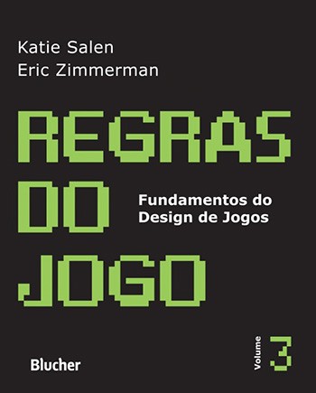 Regras do Jogo - Vol. 3 - Fundamentos do Design de Jogos