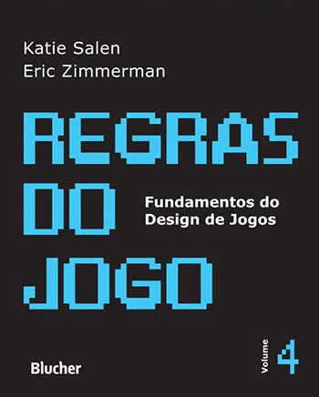Regras do Jogo - Vol. 4 - Fundamentos do Design de Jogos