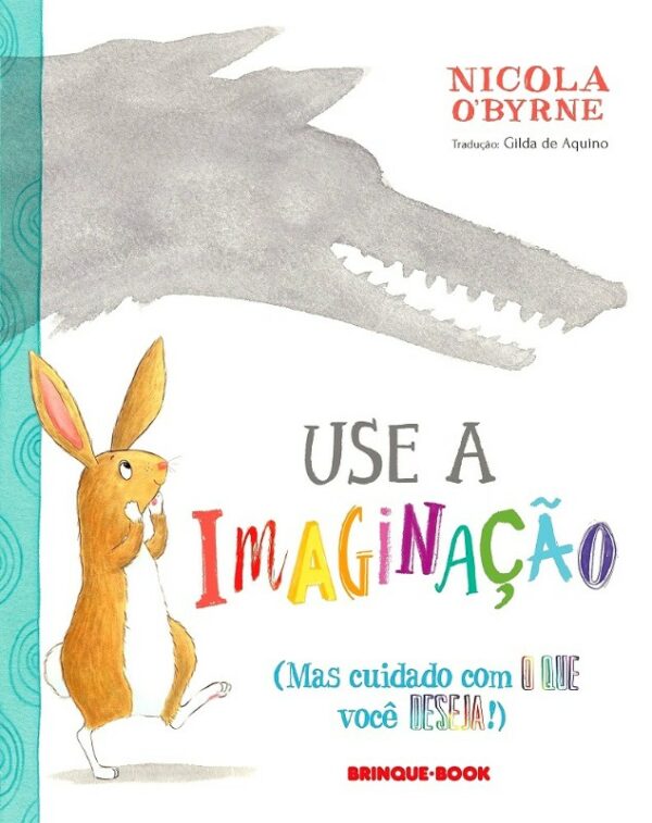 Use a Imaginacao (mas Cuidado com o Que Voce Deseja)