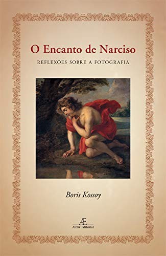 Encanto de Narciso, o - Reflexões sobre a Fotografia