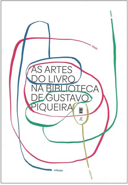 Artes do Livro na Biblioteca de Gustavo Piqueira, as