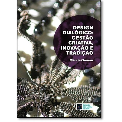 Design Dialogico - Uma Estrategia para a Gestao Criativa de Tradicoes