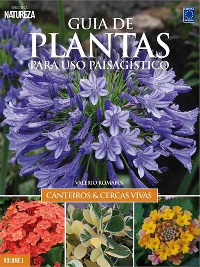 Guia de Plantas para Uso Paisagistico: Canteiros e Cercas Vivas - Vol. 1