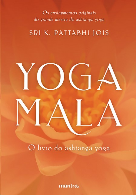 Yoga Mala: o Livro do Ashtanga Yoga