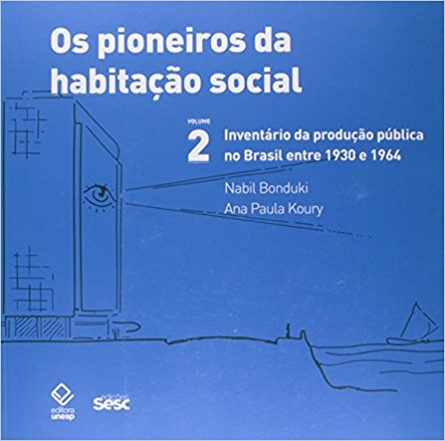 Pioneiros da Habitacao Social no Brasil, os -vol.2 - Inventario da Producao
