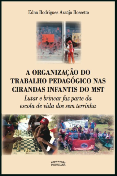 Organizacao do Trabalho Pedagogico Nas Cirandas Infantis do Mst, A: Lutar E