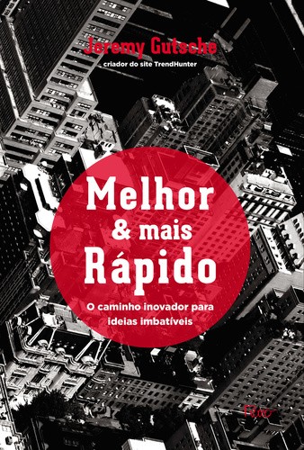 Melhor e Mais Rapido - o Caminho Inovador para Ideias Imbativeis