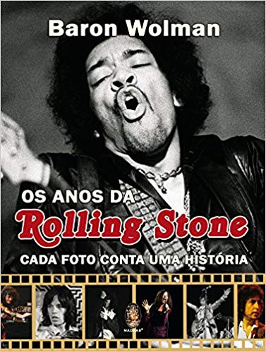 Anos da Rolling Stone, Os: Cada Foto Conta Uma Historia