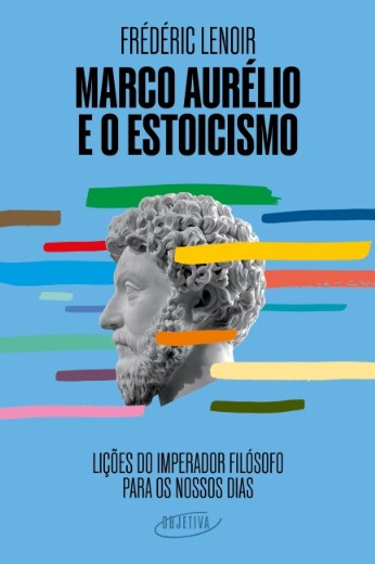 Marco Aurelio e o Estoicismo: Licoes do Imperador Filosofo para os Nossos D