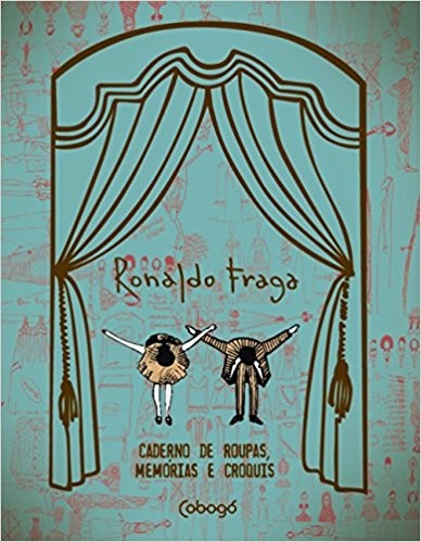 Ronaldo Fraga - Caderno de Roupas, Memorias e Croquis