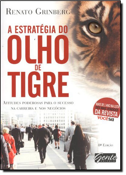 Estrategia do Olho de Tigre, a - Atitudes Poderosas para o Sucesso na Carre