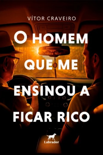 Homem Que me Ensinou a Ficar Rico, O