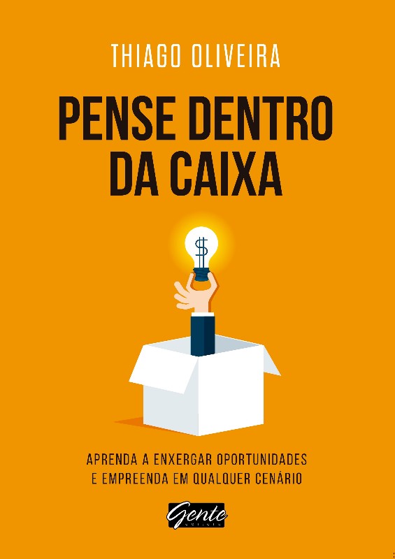 Pense Dentro da Caixa - Aprenda a Enxergar Oportunidades e Empreenda em Qua