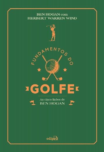 Fundamentos do Golfe: as Cinco Licoes de Ben Hogan