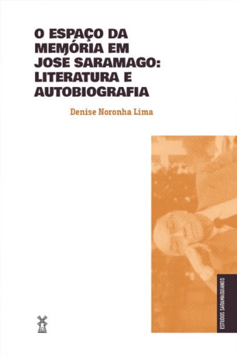 Espaco da Memoria em Jose Saramago, O: Literatura e Autobiografia