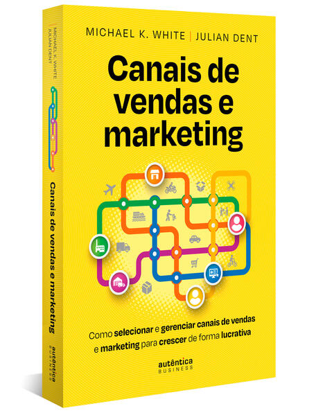 Canais de Vendas e Marketing: Como Selecionar e Gerenciar Canais de Vendas