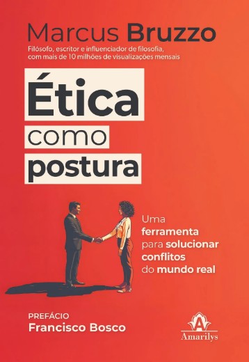 Etica Como Postura - 1 Edicao - Uma Ferramenta para Solucionar Conflitos D