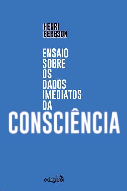 Ensaio sobre os Dados Imediatos da Consciencia