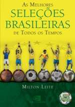 Melhores Selecoes Brasileiras de Todos os Tempos, as (nova Edicao)