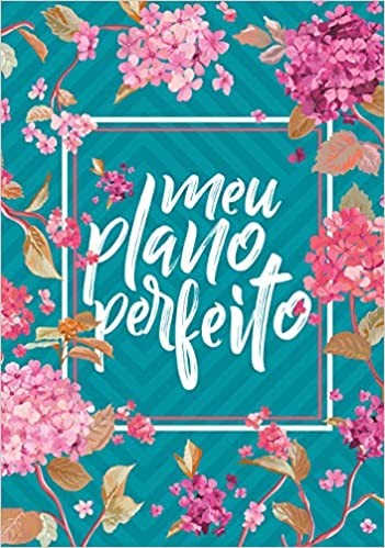 Meu Plano Perfeito, Planner sem Data com Espiral Duplo, Capa Flores (4  Edi