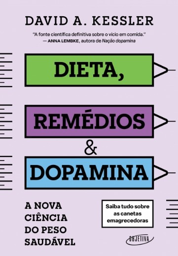 Dieta, Remedios & Dopamina: a Nova Ciencia do Peso Saudavel